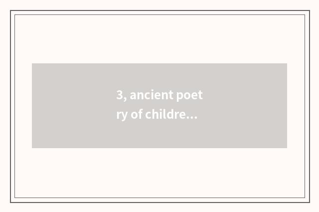 3, ancient poetry of children mental health?