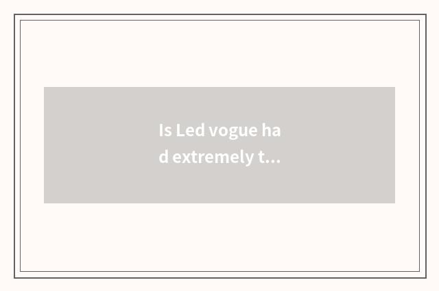 Is Led vogue had extremely the desk lamp that move light how is the edge filled 