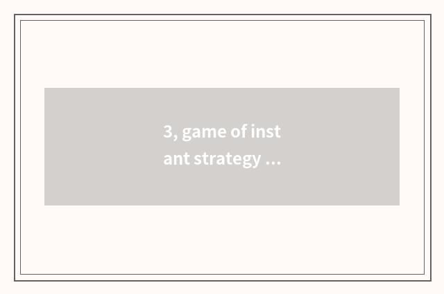 3, game of instant strategy stand-alone is there?