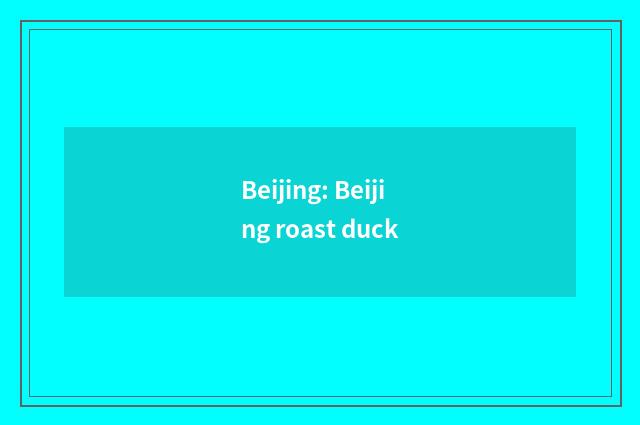 Beijing: Beijing roast duck