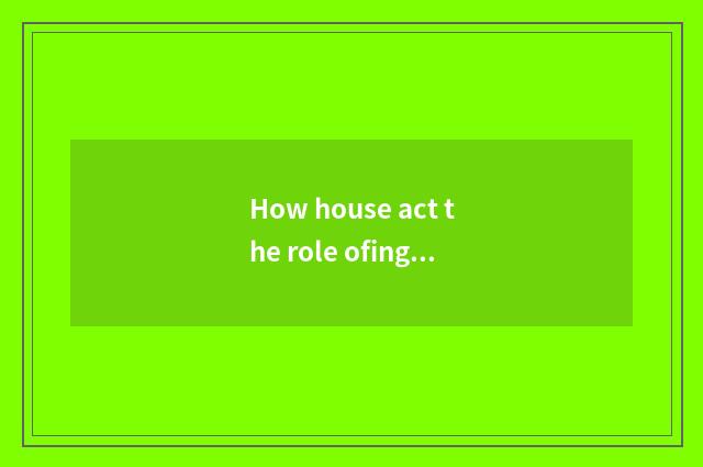 How house act the role ofing tastes the home that the choose and buy suits
