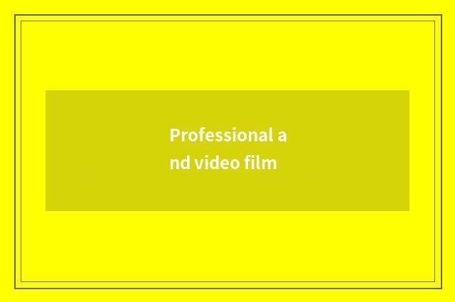 Professional and video film