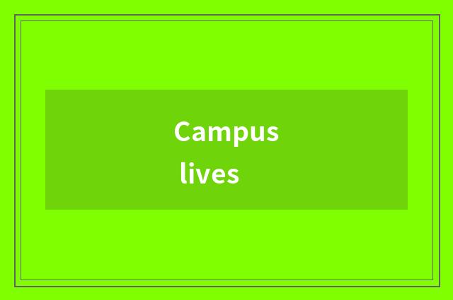 Campus lives