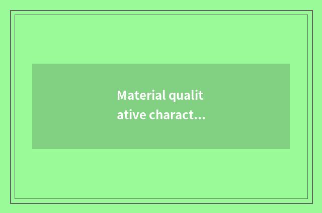 Material qualitative characteristic