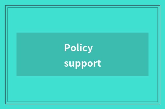 Policy support
