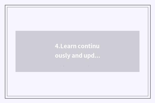 4.Learn continuously and update knowledge