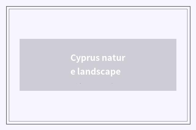 Cyprus nature landscape