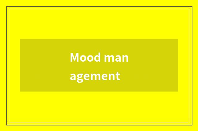 Mood management