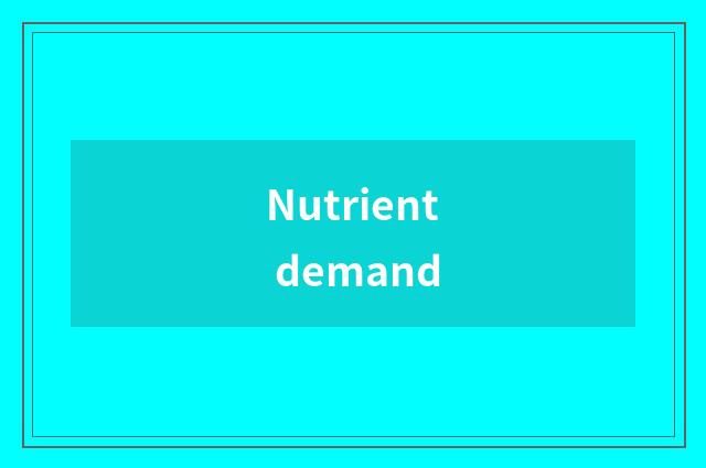 Nutrient demand