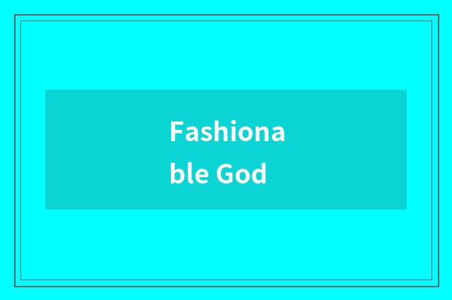 Fashionable God