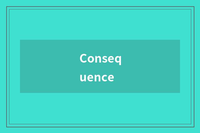 Consequence