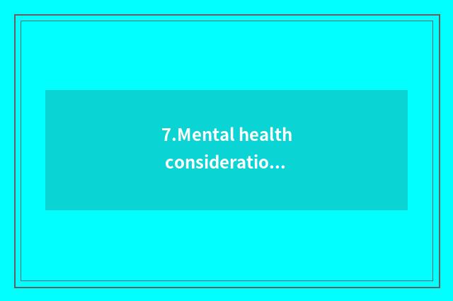 7.Mental health consideration
