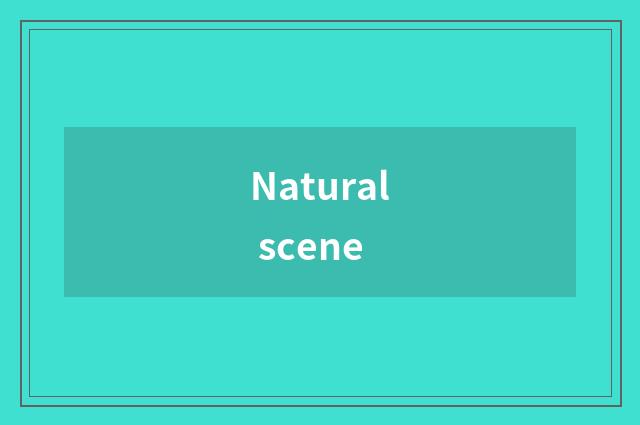 Natural scene