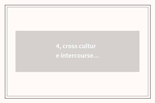 4, cross culture intercourse origin?