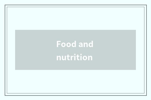 Food and nutrition