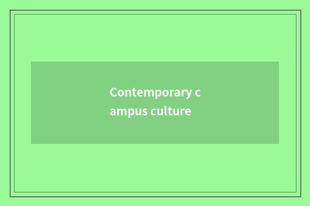 Contemporary campus culture