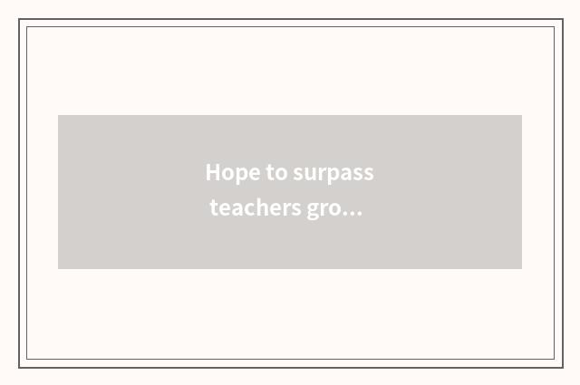 Hope to surpass teachers group of education
