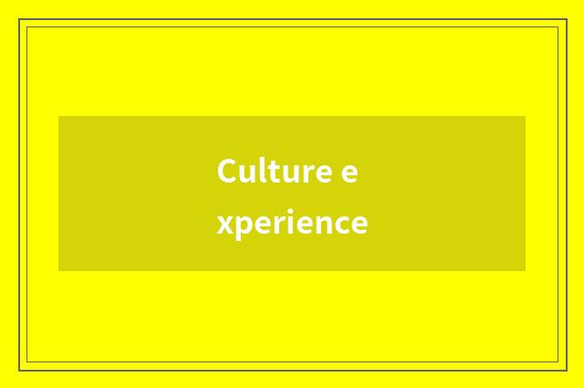 Culture experience