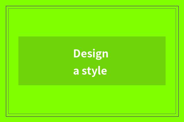 Design a style