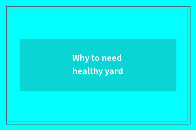 Why to need healthy yard