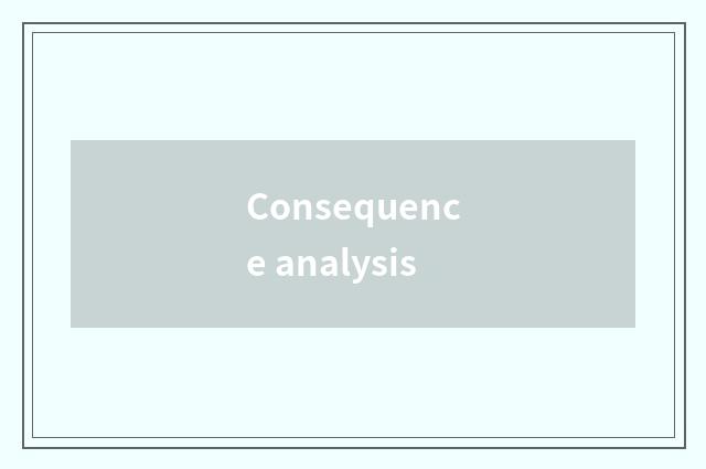 Consequence analysis