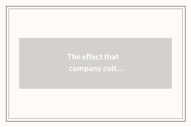 The effect that company culture grooms is evaluated