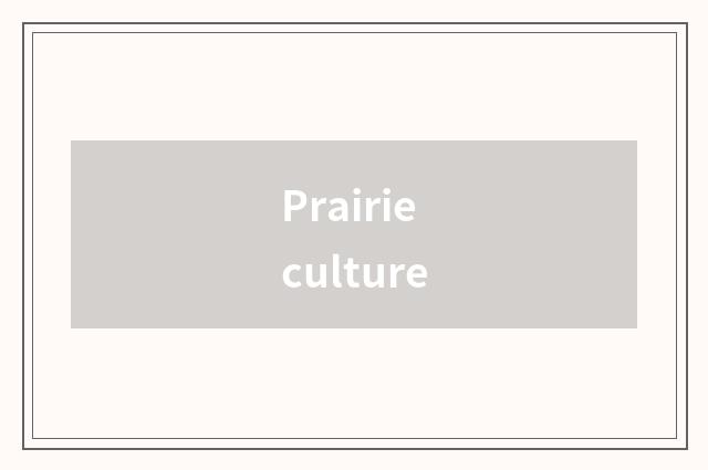 Prairie culture