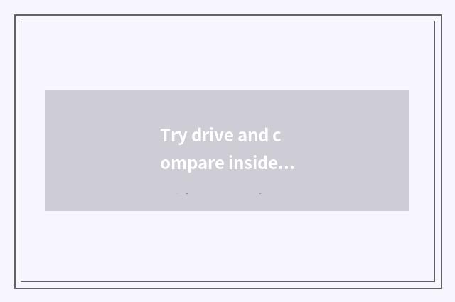 Try drive and compare inside inn