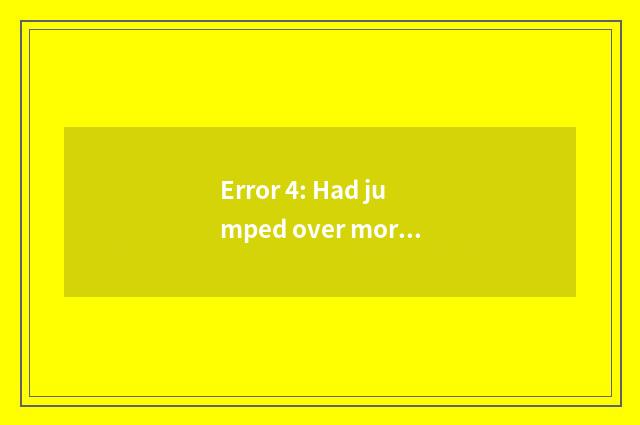 Error 4: Had jumped over more more