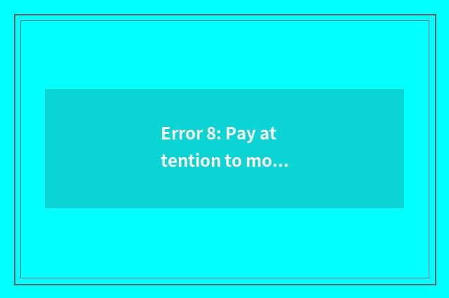 Error 8: Pay attention to motion having oxygen only and ignore food