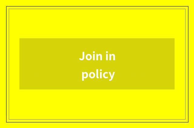 Join in policy