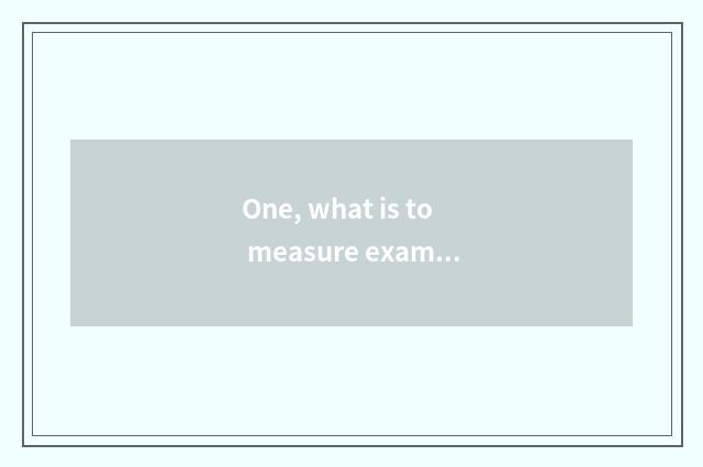 One, what is to measure examination paper?
