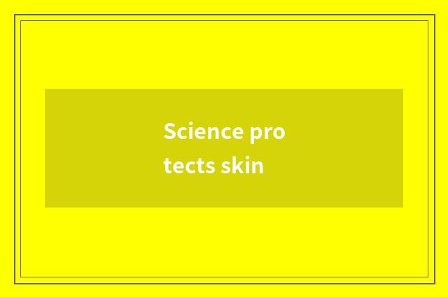 Science protects skin