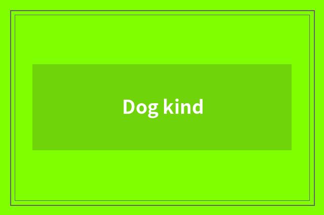 Dog kind