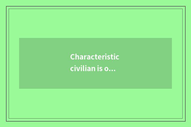 Characteristic civilian is old