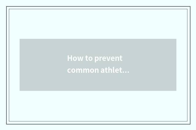 How to prevent common athletic damage?