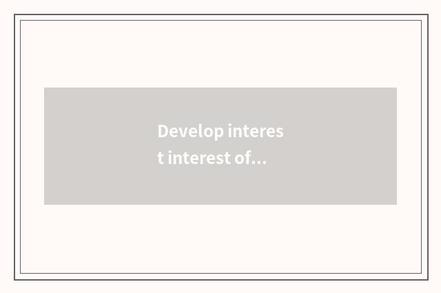 Develop interest interest of the child