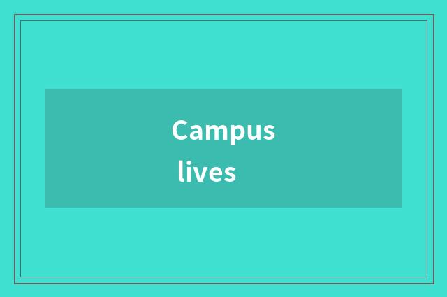 Campus lives