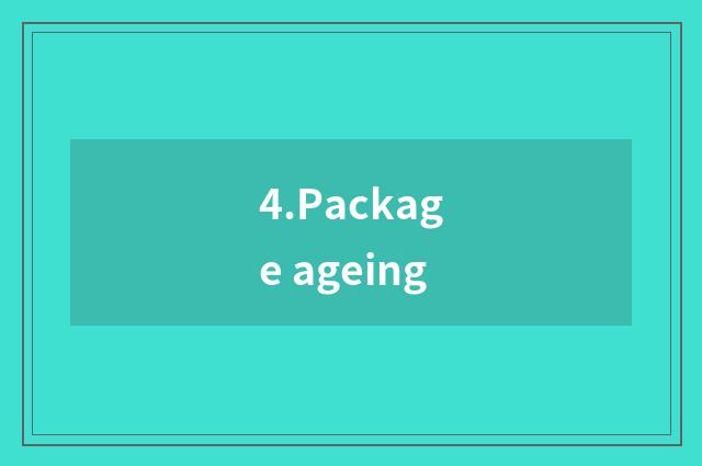 4.Package ageing