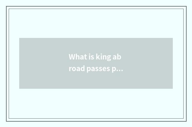 What is king abroad passes pet