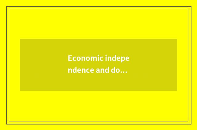 Economic independence and domestic responsibility