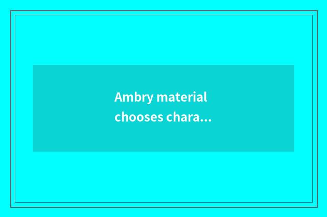 Ambry material chooses character