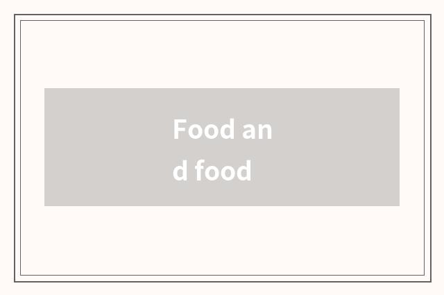 Food and food