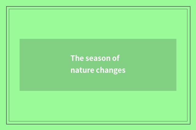The season of nature changes