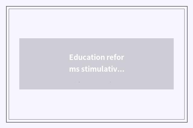 Education reforms stimulative place economy to fly