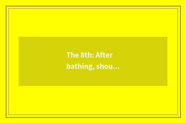 The 8th: After bathing, should not be the hair drier on the horse