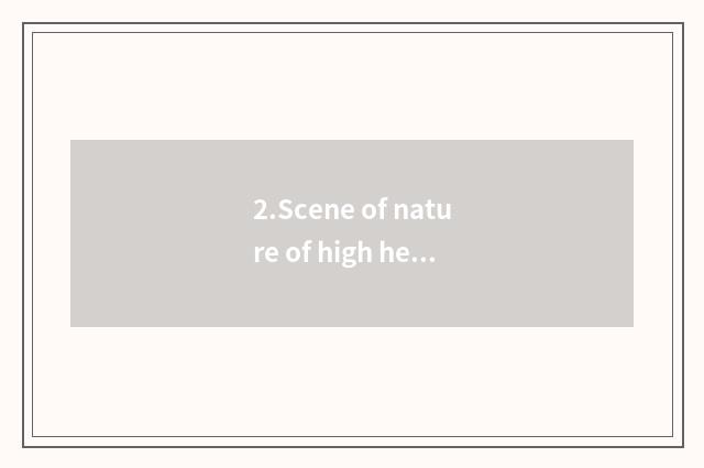 2.Scene of nature of high height above sea level of the Northern Hemisphere