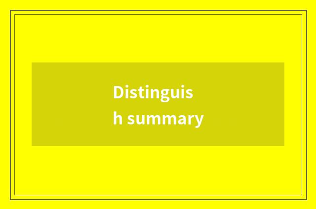 Distinguish summary