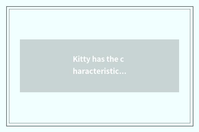 Kitty has the characteristic of setting-up exercise of oxygen thin body