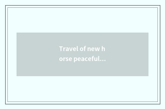Travel of new horse peaceful quotes the element is analysed